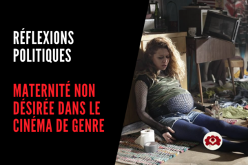 [Analyse] Grossesse et maternité non désirée dans le cinéma de genre