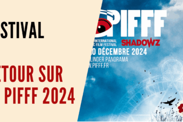 [Festival] Retour sur le PIFFF 2024